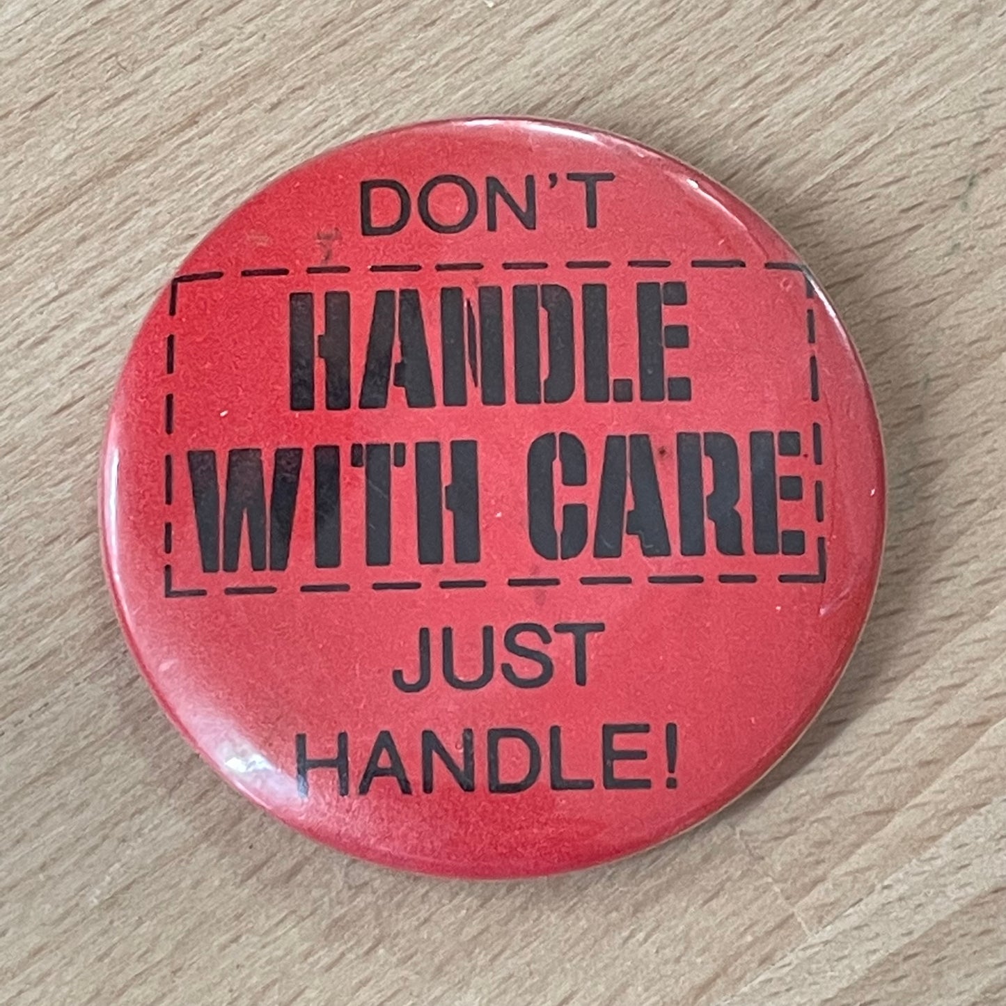 Vintage “Don’t Handle With Care – Just Handle!” Red Pinback Button – 2.25" Funny Slogan Badge