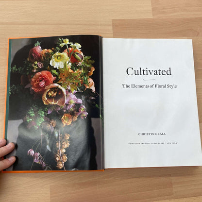 Cultivated: The Elements of Floral Style by Christin Geall - Loom Vintage